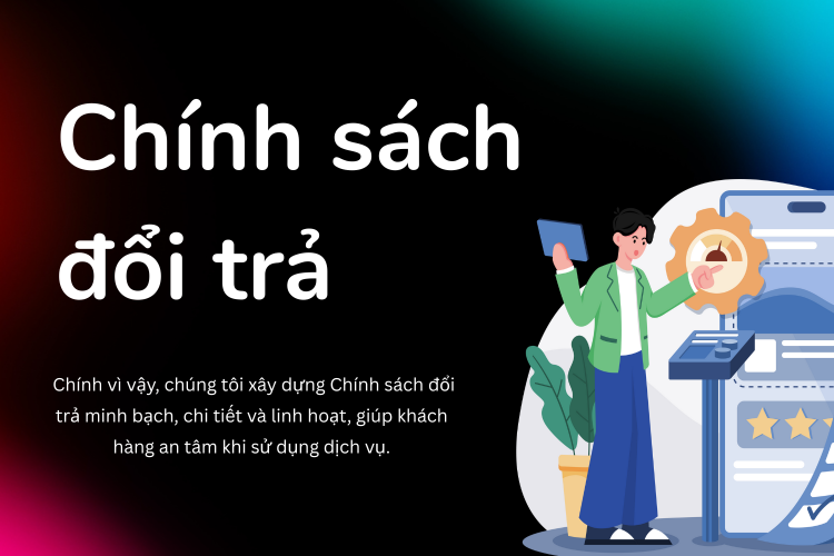 Chính Sách Đổi Trả – CÔNG TY TNHH XÂY DỰNG VÀ KHÍ CÔNG NGHIỆP MIỀN NAM
