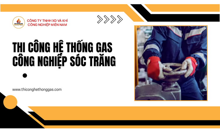 Thi Công Hệ Thống Gas Công Nghiệp Sóc Trăng tại gas miền nam