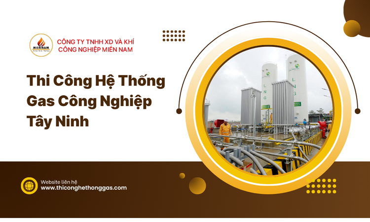 Thi Công Hệ Thống Gas Công Nghiệp Tây Ninh tại gas miền nam