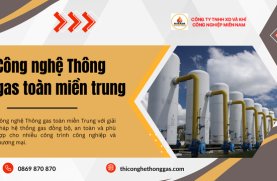 Công nghệ Thông gas toàn miền trung