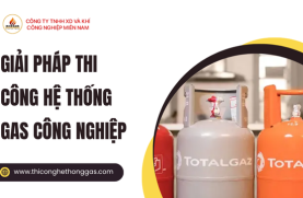 Giải Pháp Thi Công Hệ Thống Gas Công Nghiệp Cho Các Tỉnh Miền Nam