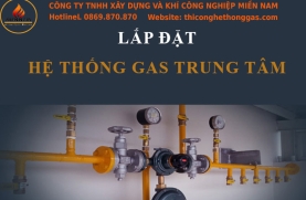 Lắp đặt hệ thống gas trung tâm