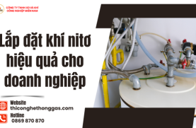 Lắp đặt khí nitơ hiệu quả cho doanh nghiệp
