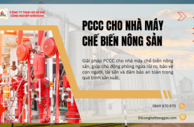 PCCC cho nhà máy chế biến nông sản