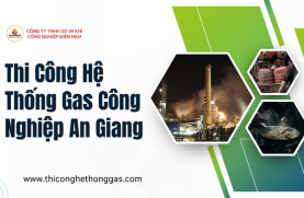 Thi Công Hệ Thống Gas Công Nghiệp An Giang