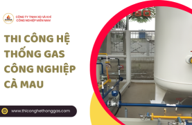 Thi Công Hệ Thống Gas Công Nghiệp Cà Mau