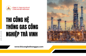 Thi Công Hệ Thống Gas Công Nghiệp Trà Vinh