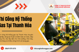 Thi Công Hệ Thống Gas Tại Thanh Hóa
