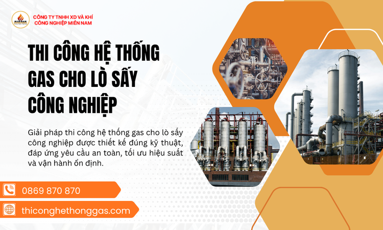 Thi Công Hệ Thống Gas Cho Lò Sấy Công Nghiệp Đảm Bảo Hiệu Quả Và Vận Hành Ổn Định
