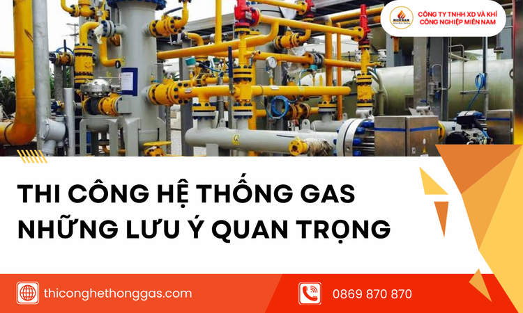 Thi Công Hệ Thống Gas Những Lưu Ý Quan Trọng