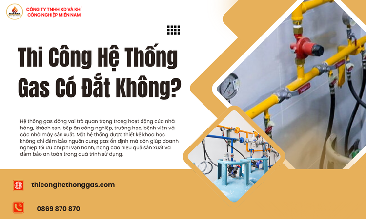 Thi Công Hệ Thống Gas Có Đắt Không? Phân Tích Chi Phí Và Những Yếu Tố Quyết Định Giá Thành