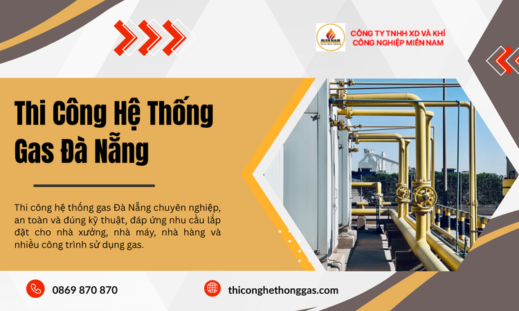 Thi Công Hệ Thống Gas Đà Nẵng An Toàn, Phù Hợp Với Từng Công Trình
