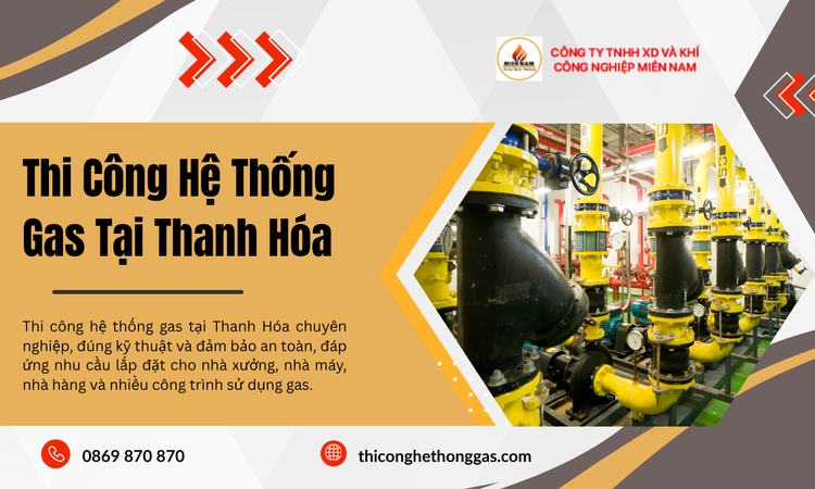 Thi Công Hệ Thống Gas Tại Thanh Hóa Đáp Ứng Nhu Cầu Vận Hành Hiện Đại