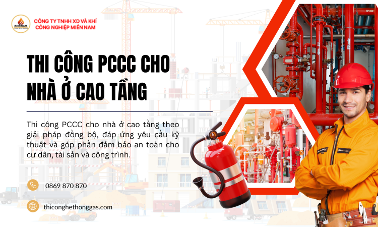 Thi Công PCCC Cho Nhà Ở Cao Tầng – Giải Pháp Bảo Vệ Toàn Diện Cho Công Trình
